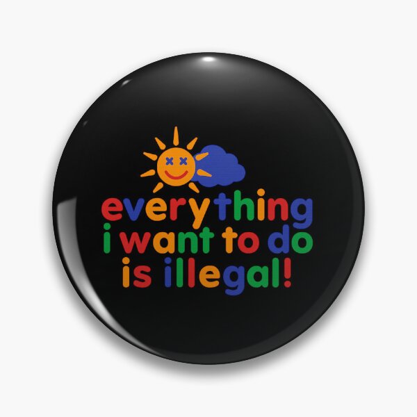Item preview, “Everything I Want to Do is Illegal!” – Funny Colourful Retro Text Design designed and sold by BadGirlzz.