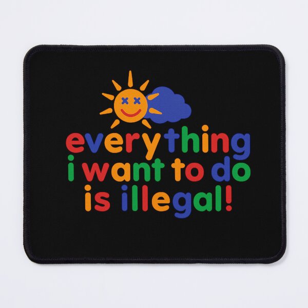 Item preview, “Everything I Want to Do is Illegal!” – Funny Colourful Retro Text Design designed and sold by BadGirlzz.