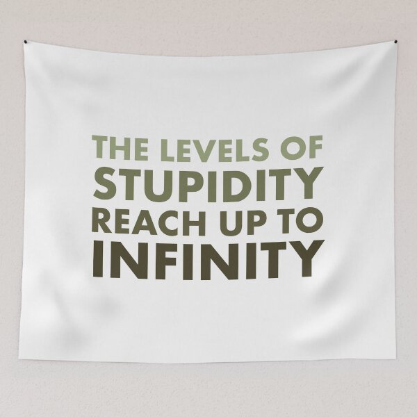 Item preview, The Levels of Stupidity Reach Up to Infinity – Sarcastic Quote Design designed and sold by bambooks.tabooks.
