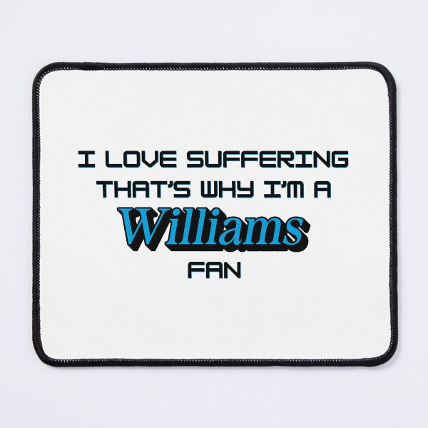 Item preview, I love suffering that's why I'm a Williams Fan (Formula 1) designed and sold by Niche Fandoms R Us.