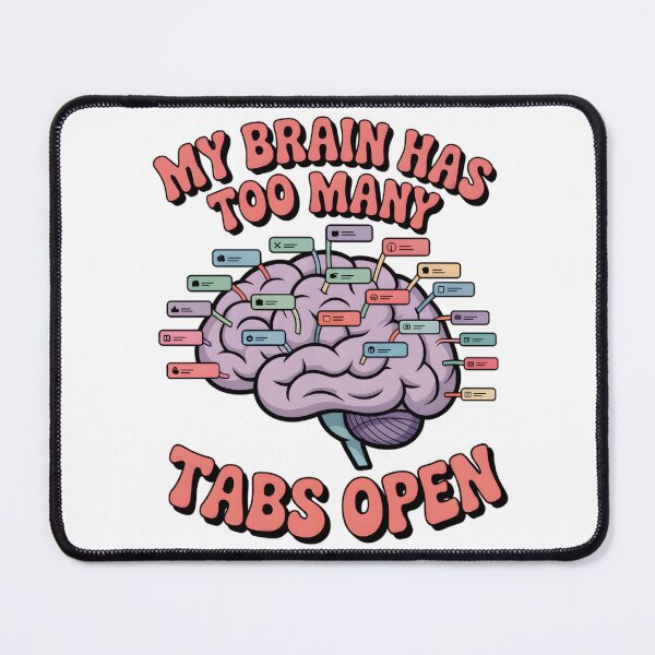 Item preview, My brain has too many tabs open designed and sold by PhrasePalette.