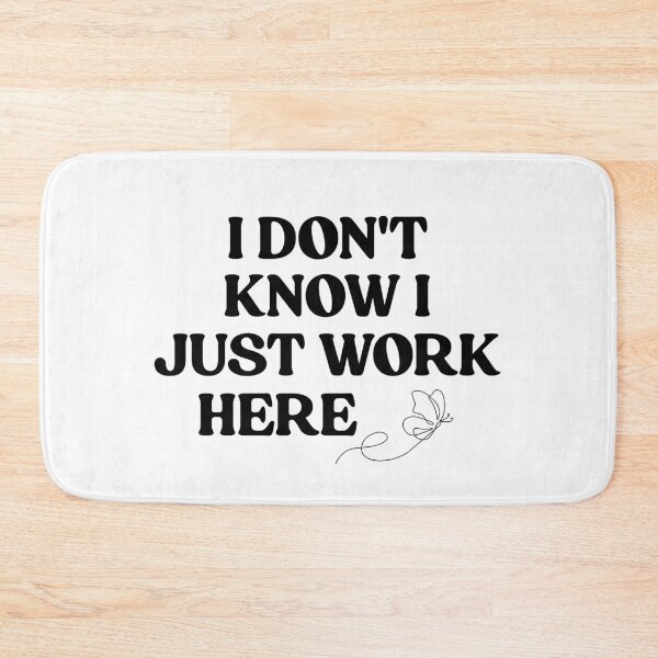 Item preview, I Don't Know I Just Work Here Funny designed and sold by faridman.