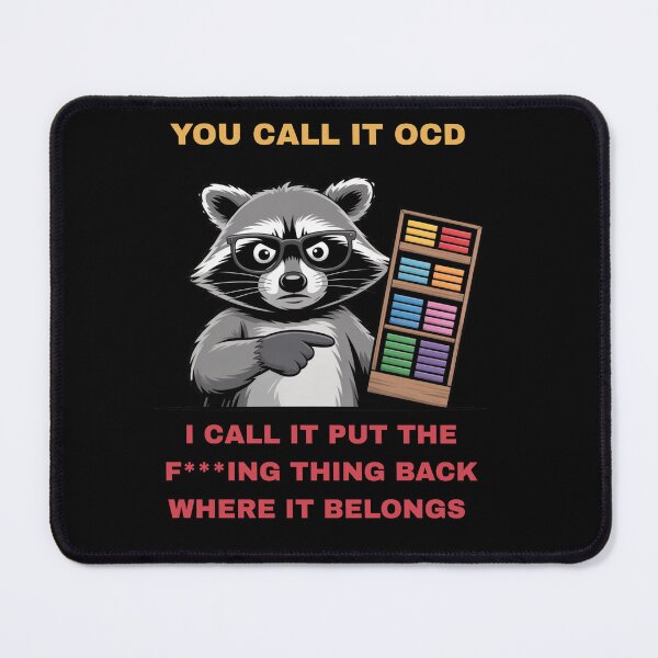 Item preview, YOU CALL IT OCD I CALL IT PUT THE F***ING THING BACK WHERE IT BELONGS gift designed and sold by Moneli-Vittora.