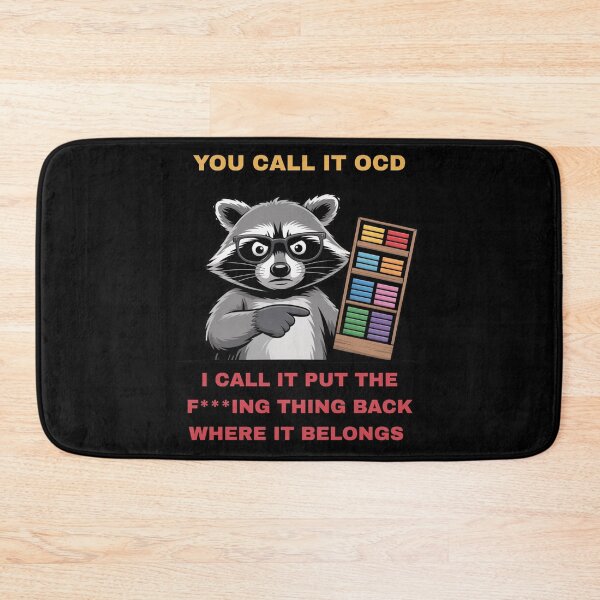 Item preview, YOU CALL IT OCD I CALL IT PUT THE F***ING THING BACK WHERE IT BELONGS gift designed and sold by Moneli-Vittora.
