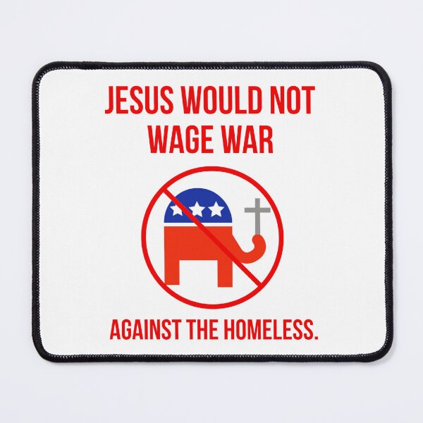 Item preview, Jesus would not wage war against the homeless. designed and sold by Rachel the Artist .
