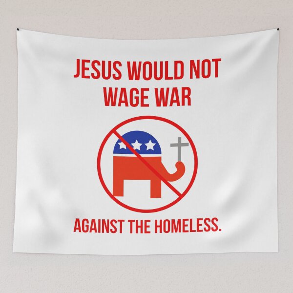 Item preview, Jesus would not wage war against the homeless. designed and sold by Rachel the Artist .