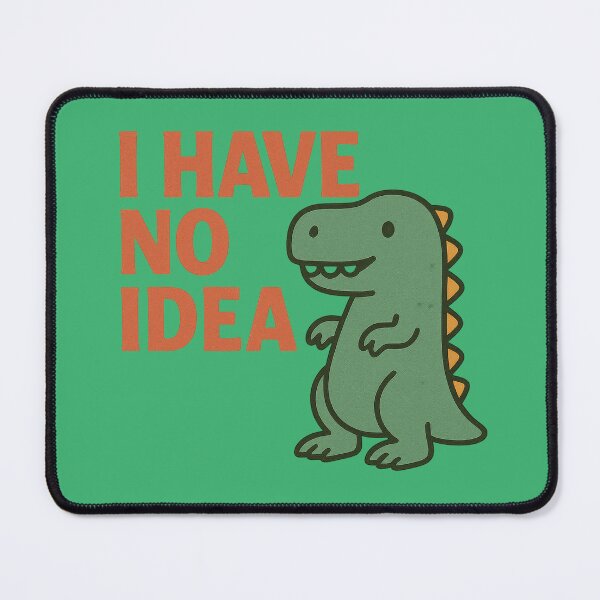 Item preview, Funny Dinosaur I Have No Idea designed and sold by ArtComixHaven.