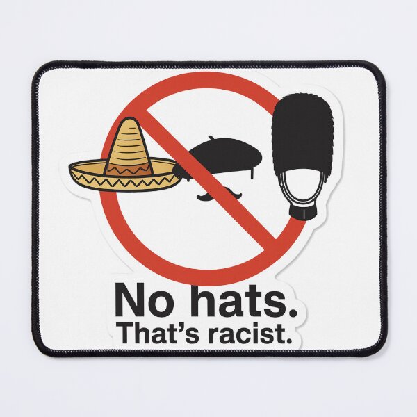 Item preview, No Hats. That’s Racist. — Satirical Anti-Discrimination Design designed and sold by Morbidity & Mirth.