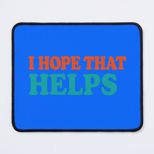 Item preview, I Hope That Helps Quote Design designed and sold by ArtComixHaven.