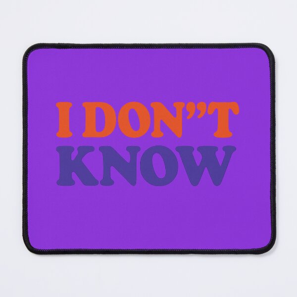 Item preview, I Don’t Know Humorous Quote designed and sold by ArtComixHaven.