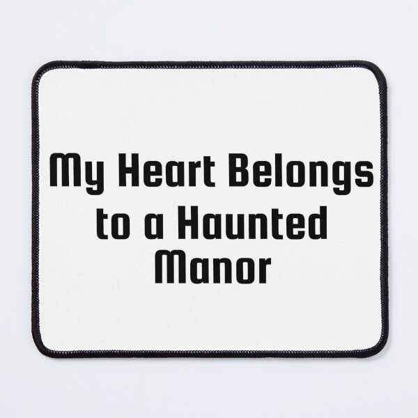 Item preview, My Heart Belongs to a Haunted Manor designed and sold by Ninjacatoff.