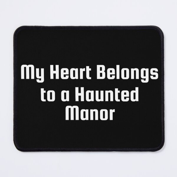 Item preview, My Heart Belongs to a Haunted Manor designed and sold by Ninjacatoff.