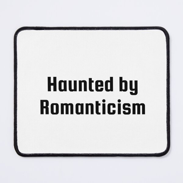 Item preview, Haunted by Romanticism designed and sold by Ninjacatoff.