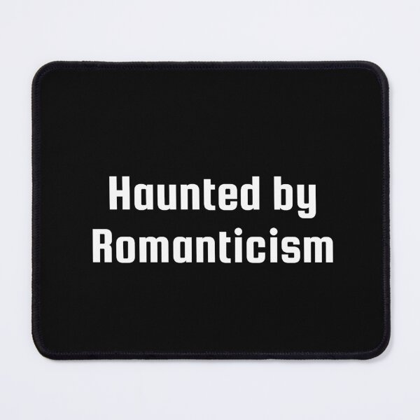 Item preview, Haunted by Romanticism designed and sold by Ninjacatoff.