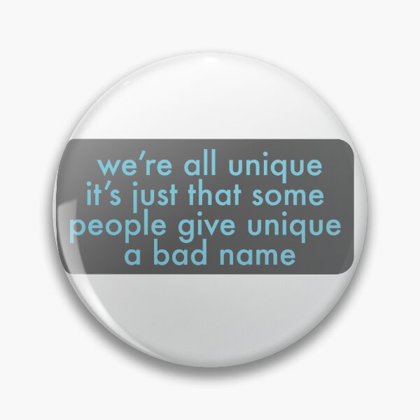 Item preview, we're all unique its just that some people give unique a bad name designed and sold by mntimg.