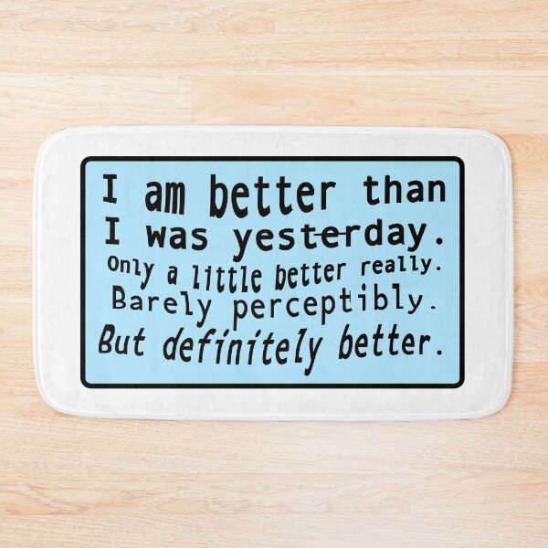 Item preview, I am better than I was yesterday only a little better really designed and sold by mntimg.