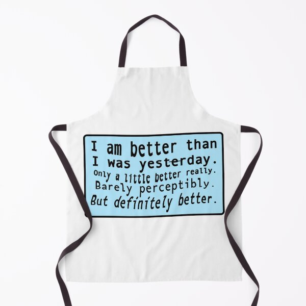 Item preview, I am better than I was yesterday only a little better really designed and sold by mntimg.