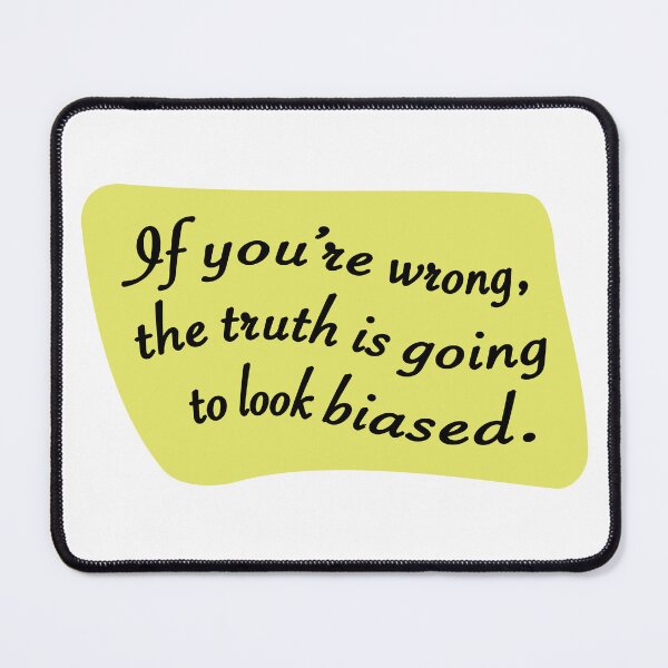 Item preview, If you're wrong the truth is going to look biased designed and sold by mntimg.