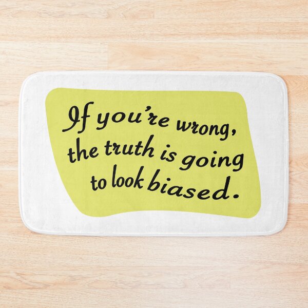 Item preview, If you're wrong the truth is going to look biased designed and sold by mntimg.