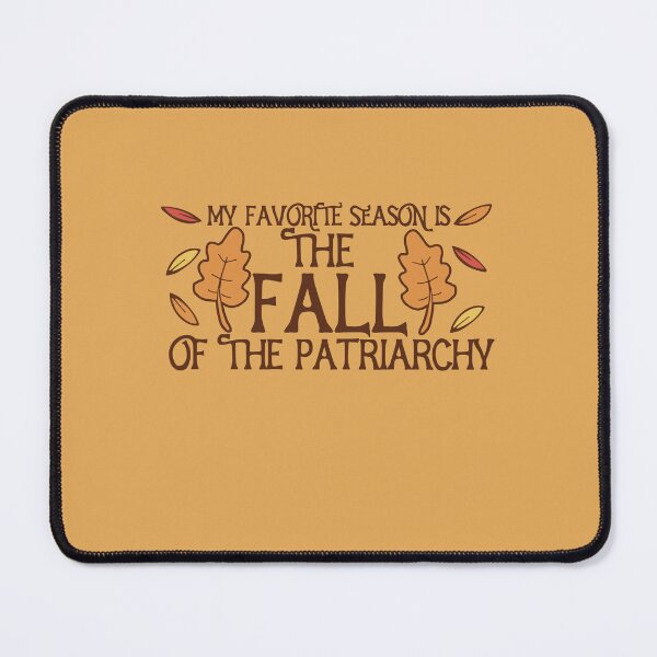 Item preview, My favorite season is the fall of the patriarchy  designed and sold by FrictionMaxxing.