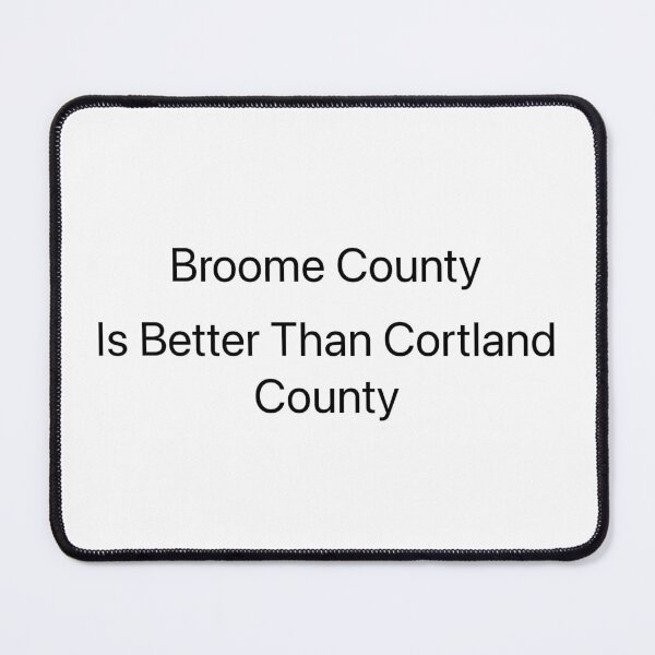 Item preview, Broome County Is Better Than Cortland County designed and sold by ZachsArtShop.