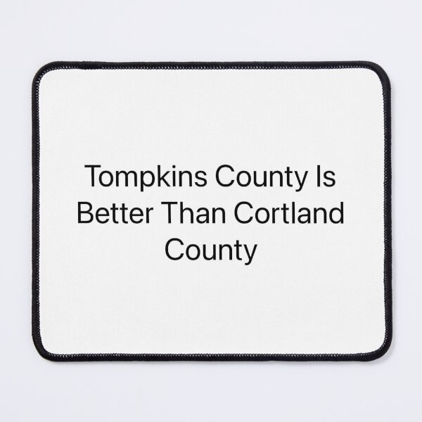 Item preview, Tompkins County Is Better Than Cortland County designed and sold by ZachsArtShop.