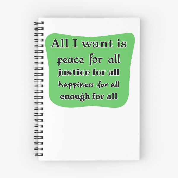 Item preview, All I want is peace for all justice for all happiness for all enough for all designed and sold by mntimg.