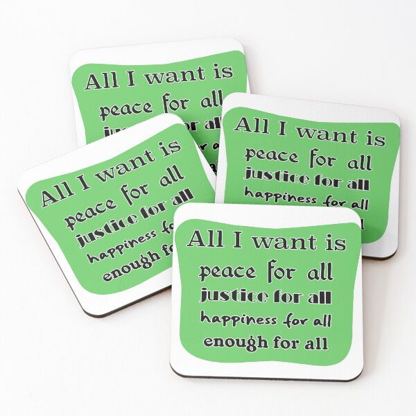 Item preview, All I want is peace for all justice for all happiness for all enough for all designed and sold by mntimg.