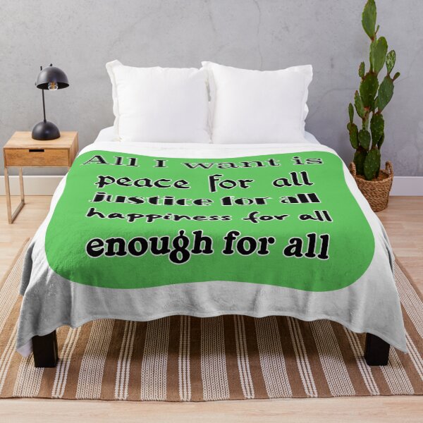 Item preview, All I want is peace for all justice for all happiness for all enough for all designed and sold by mntimg.