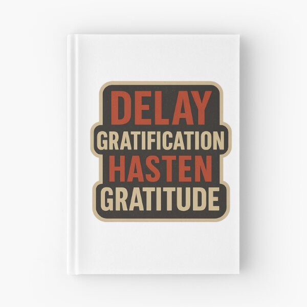 Item preview, Delay Gratification Hasten Gratitude designed and sold by Better4Tomorrow.