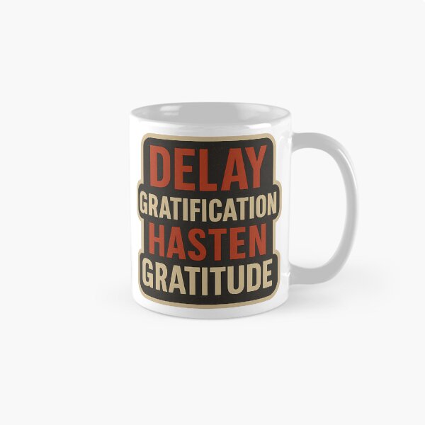 Item preview, Delay Gratification Hasten Gratitude designed and sold by Better4Tomorrow.