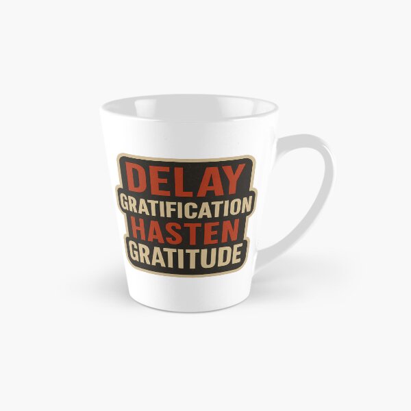 Item preview, Delay Gratification Hasten Gratitude designed and sold by Better4Tomorrow.
