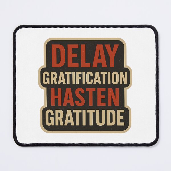 Item preview, Delay Gratification Hasten Gratitude designed and sold by Better4Tomorrow.