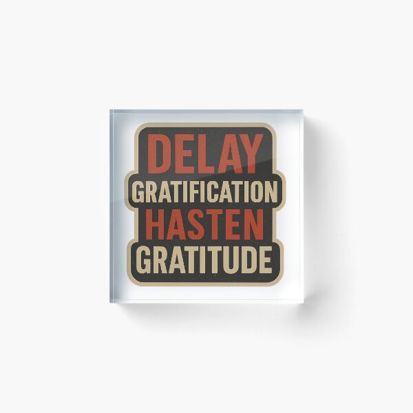 Item preview, Delay Gratification Hasten Gratitude designed and sold by Better4Tomorrow.