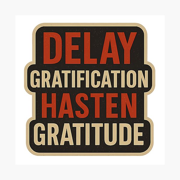 Item preview, Delay Gratification Hasten Gratitude designed and sold by Better4Tomorrow.