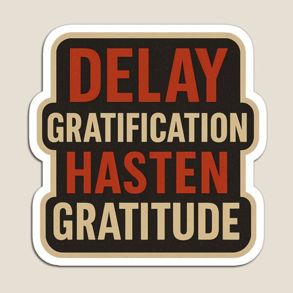 Item preview, Delay Gratification Hasten Gratitude designed and sold by Better4Tomorrow.