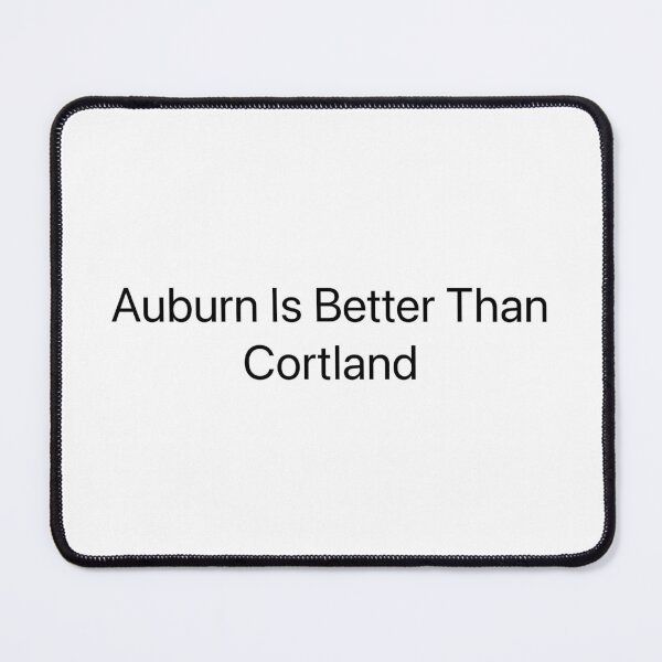 Item preview, Auburn Is Better Than Cortland designed and sold by ZachsArtShop.