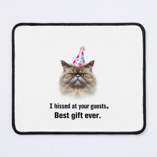 Item preview, I hissed at your guests best ever birthday funny prank meme gift weird cat satire designed and sold by CheeseBlueprint.