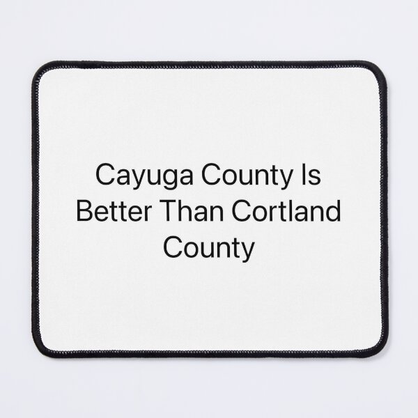Item preview, Cayuga County Is Better Than Cortland County designed and sold by ZachsArtShop.