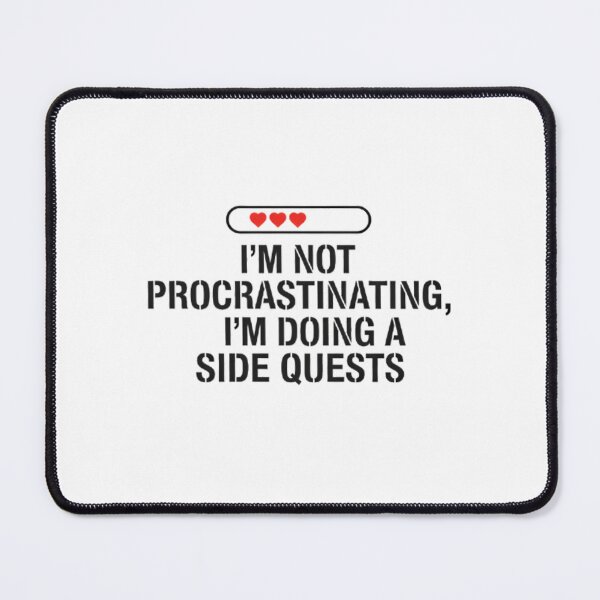 Item preview, I'm Not Procrastinating, I'm Doing Side Quests - Funny Gamer Quote designed and sold by FreshPrintCo.