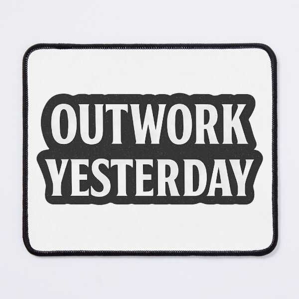 Item preview, Outwork Yesterday designed and sold by Better4Tomorrow.