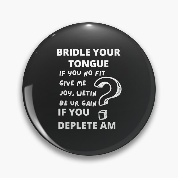 Item preview, Copy of Bridle your tongue , if you can’t bring me joy , what’s your gain if you deplete it designed and sold by magnumifiedart.