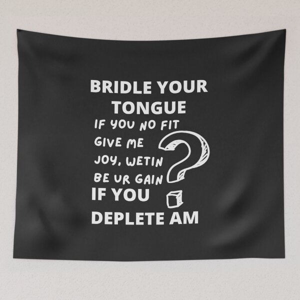 Item preview, Copy of Bridle your tongue , if you can’t bring me joy , what’s your gain if you deplete it designed and sold by magnumifiedart.