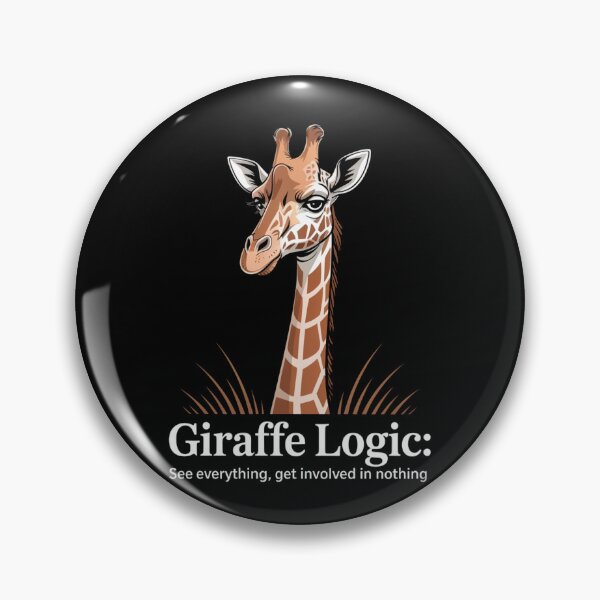 Item preview, Giraffe Logic: See Everything, Get Involved in Nothing designed and sold by theartfulaspie.