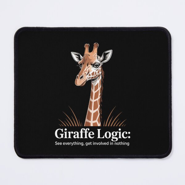 Item preview, Giraffe Logic: See Everything, Get Involved in Nothing designed and sold by theartfulaspie.