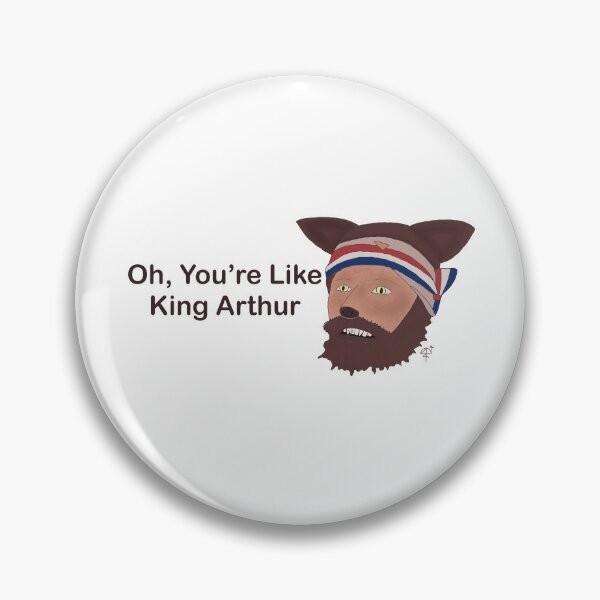 Item preview, Oh, You’re Like King Arthur  designed and sold by ChaosFlamingo.