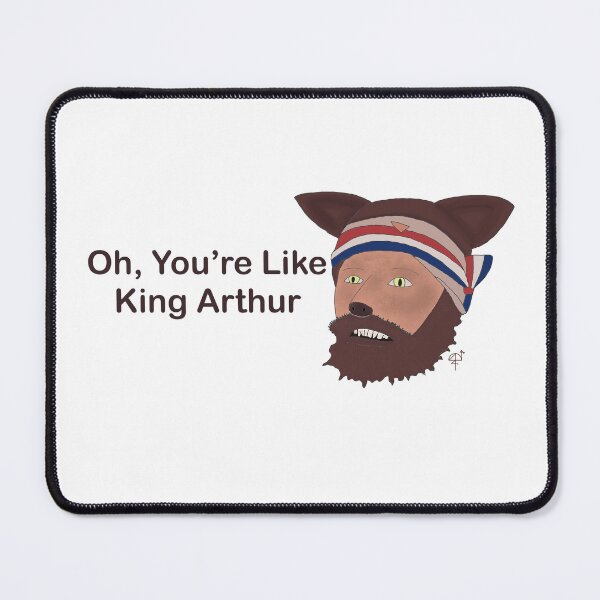 Item preview, Oh, You’re Like King Arthur  designed and sold by ChaosFlamingo.