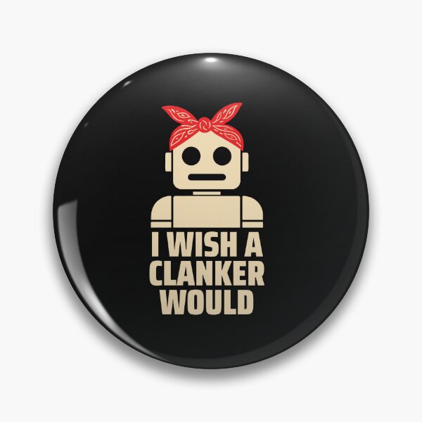 Item preview, Funny I Wish a Clanker Would Robot Resistance No Trust designed and sold by elderberry.
