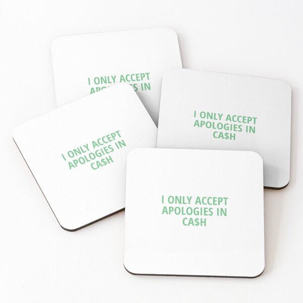 Item preview, “ I only accept apologies in ca$h” designed and sold by PointlessAF.