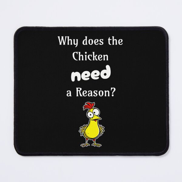 Item preview, Why Does the Chicken Need a Reason? designed and sold by 5PointsDigital.